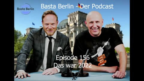 Basta Berlin – der alternativlose Podcast - Folge 156: „Das war 2022"