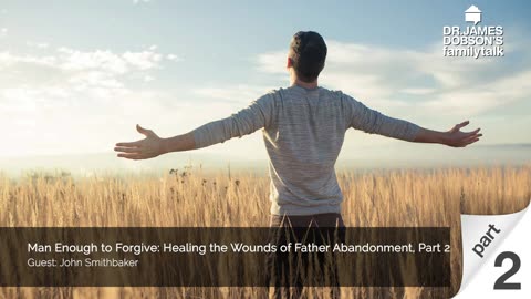 Man Enough to Forgive - Part 2 with Guest John Smithbaker