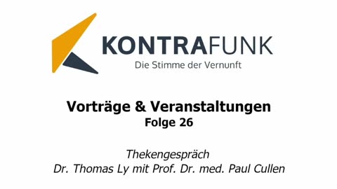 Kontrafunk Vortrag Folge 26: Thekengespräch - Dr. Thomas Ly spricht mit Prof. Dr. med. Paul Cullen