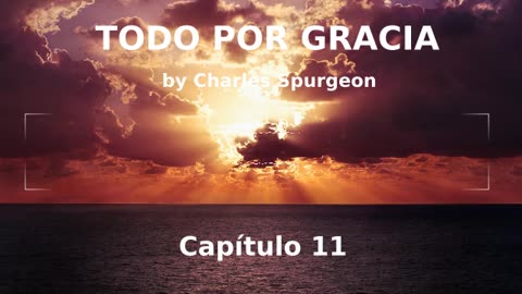 📖🕯 Todo Por Gracia by Charles Spurgeon - Capítulo 11
