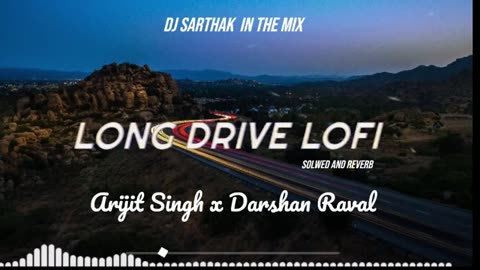 LONG DRIVE MASHUP /ARIJIT SINGH