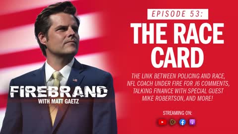 Episode 53 LIVE: The Race Card – Firebrand with Matt Gaetz