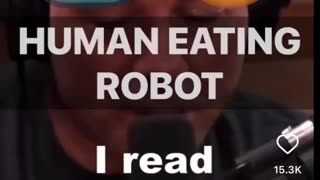 HUMAN EATING ROBOT ?