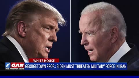 Georgetown professor: Biden must threaten military force in Iran