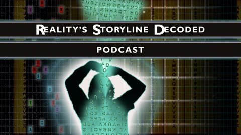 Reality's Storyline Decoded podcast