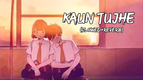 Kaun tujhe song(Slowed+Reverb)- Kaun tujhe lofi song - Lofi song - Bollywood song