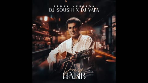 Habib - Donya (DJ SOUSHI & DJ VAFA REMIX)