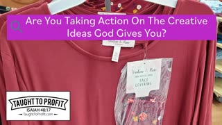 Are You Taking Action On The Creative Ideas God Gives You？