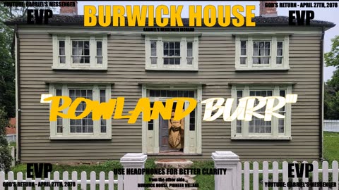 EVP Pioneer Village Rowland Burr At Burwick House Stating His Name Afterlife Spirit Communication