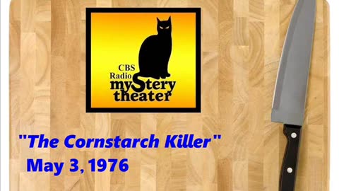 CBS RADIO MYSTERY THEATER -- "THE CORNSTARCH KILLER"