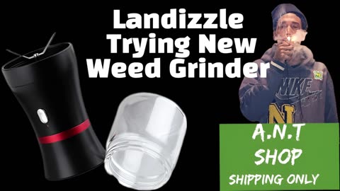 Landizzle Trying New Weed Grinder