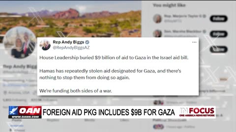 IN FOCUS: House Passes Foreign Aid Package with Rep. Andy Biggs - OAN