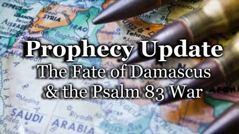 The Fate of Damascus & the Psalm 83 War