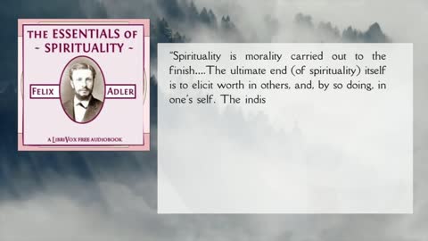 Looking for Old LOA Wisdom? “The Essentials of Spirituality" by Felix Adler - Part 1 of 4