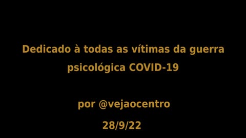 HOMENAGEM A TODAS AS VÍTIMAS DA GUERRA PSICOLÓGICA COVID-19