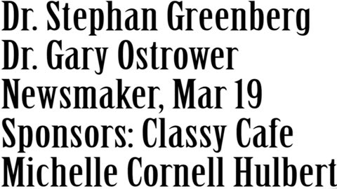 Wlea Newsmaker, March 19, 2024, Dr Stephan Greenberg Dr Gary Ostrower,