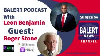 BALERTNEWS PODCAST - with Roger Stone (Leon Benjamin - Host)