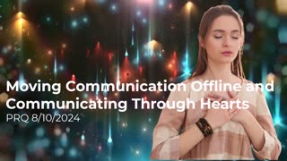 Moving Communication Offline & Communicating Through Hearts 8/10/2024