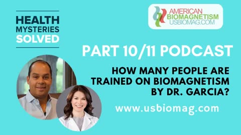 Biomagnetism Trainees Under Dr. Garcia | Podcast Part 10/11