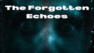 The Forgotten Echoes