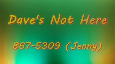 Dave's Not Here - 867-5309 (Jenny)