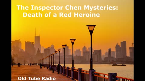 The Inspector Chen Mysteries: Death of a Red Heroine by Qiu Xiaolong. BBC RADIO DRAMA