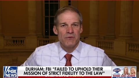 Jim Jordan: Clinton Campaign and Intel Officials/ Biden Administration going after Trump