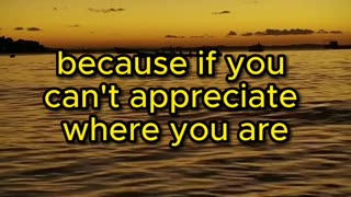Appreciate What you have