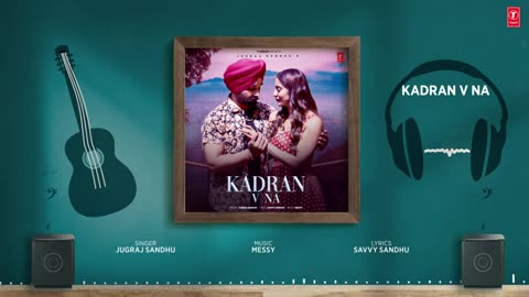 KADRAN V NA (Full Audio) _ Jugraj Sandhu _ Latest Punjabi Songs 2024