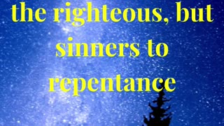 I came not to call the righteous, but sinners to repentance