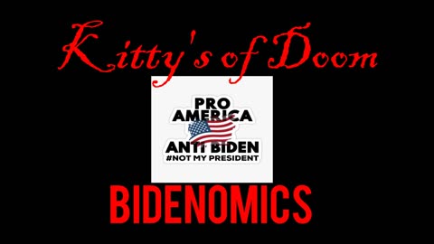 Kitty's Of Doom- Bidenomics