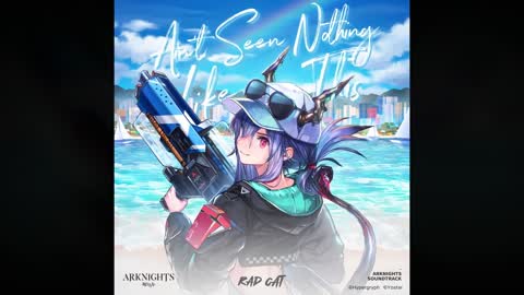 Rad Cat – Ain't Seen Nothing Like This (Arknights Soundtrack)