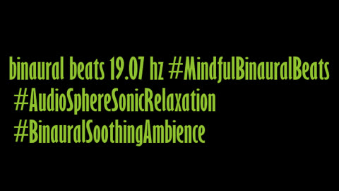 binaural_beats_19.07hz_AudioSphereASMR SoothingMeditation RelaxingAmbience