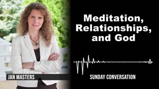 “Meditation, Relationships, and God“ | Sunday Conversation 8/20/2023