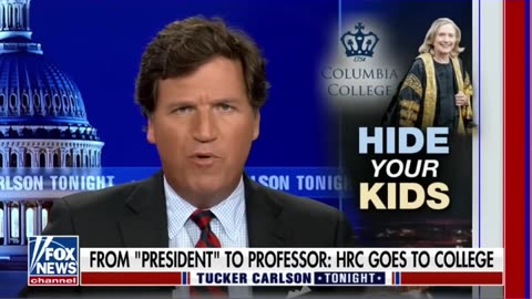 Tucker Carlson: Hide your kids- Hillary Clinton is headed to college