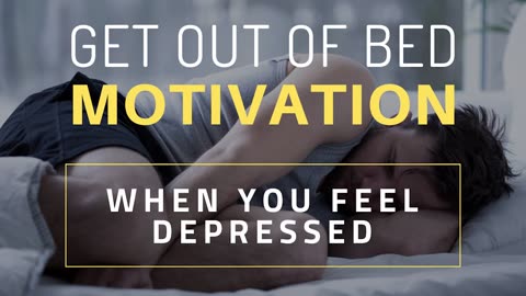 0:28 / 4:12 Feeling Depressed in the Morning - MOTIVATION TO GET OUT OF BED!