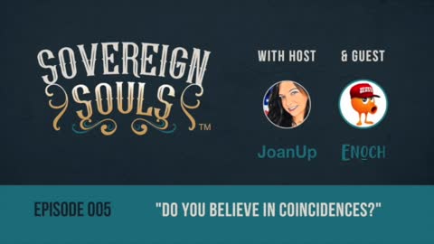 Sovereign Souls Episode 5: Do You Believe In Coincidences? Feat. ENoCH