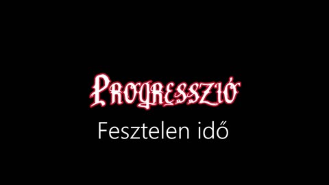 Progresszió ¦ Fesztelen idő (hivatalos audió)