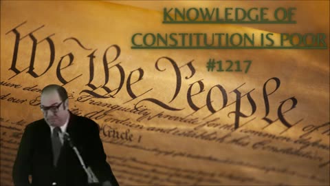 Knowledge of Constitution is poor #1217 - Bill Cooper