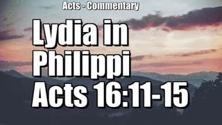 Lydia's conversion in Philippi - Acts 16:11-15