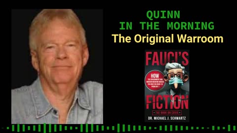 Dr Schwartz; Author or "Fauci's Fiction" Joins Quinn