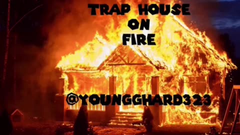 Trap house on fire