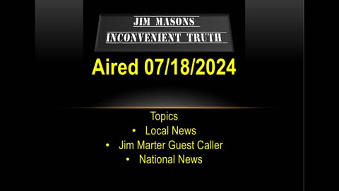 Jim Mason’s Inconvenient Truth 07/18/2024