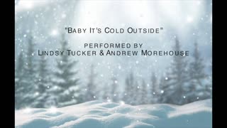 Baby It's Cold Outside - Andrew Morehouse & Lindsy Tucker (cover)