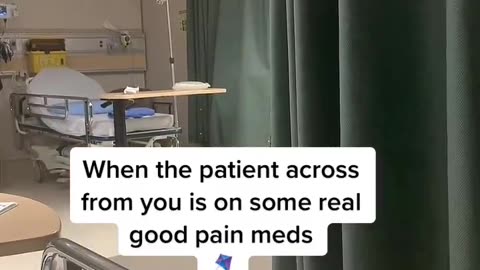 When The Patient Across From You Is On Some Real Good Pain Meds