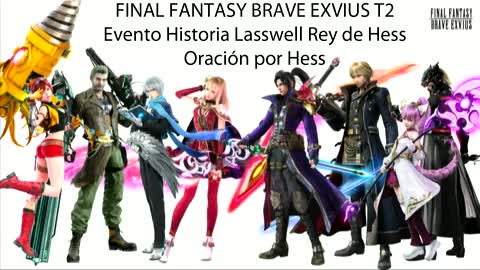 FF Brave Exvius Evento Historia Lasswell Rey de hess Oracion por Hess (Sin gameplay)
