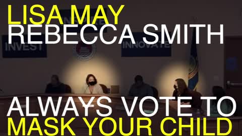 Lisa May and Rebecca Smith Always Vote to Mask Your Children