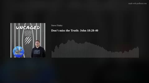 Don't Miss the Truth: John 18"28-40