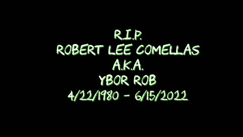 RIP ybor rob 8/8/2022