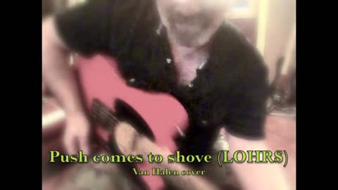 Push comes to shove (LOHRS) Van Halen